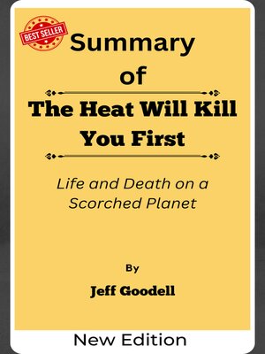 cover image of Summary of the Heat Will Kill You First Life and Death on a Scorched Planet    by  Jeff Goodell